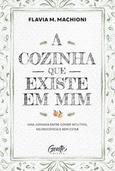 Picture of A COZINHA QUE EXISTE EM MIM - UMA JORNADA ENTRE COMER INTUITIVO, NEUROCIENCIA E BEM-ESTAR