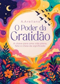 Imagem de O PODER DA GRATIDAO - A CHAVE PARA UMA VIDA PLENA, FELIZ E CHEIA DE SIGNIFICADO