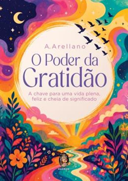 Picture of O PODER DA GRATIDAO - A CHAVE PARA UMA VIDA PLENA, FELIZ E CHEIA DE SIGNIFICADO